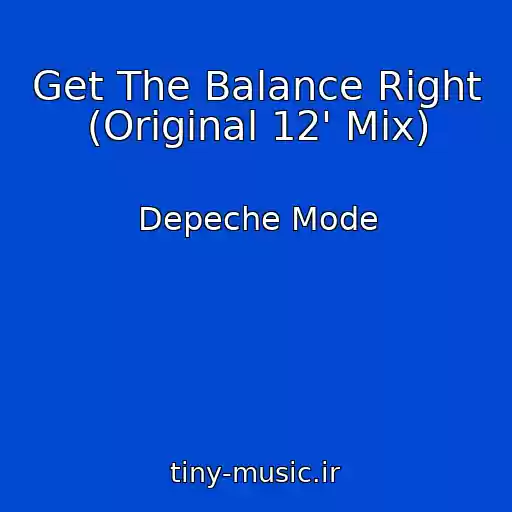 کاور آهنگ Get The Balance Right (Original 12' Mix) از Depeche Mode