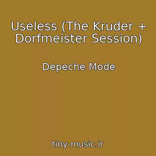 کاور آهنگ Useless (The Kruder + Dorfmeister Session) از Depeche Mode