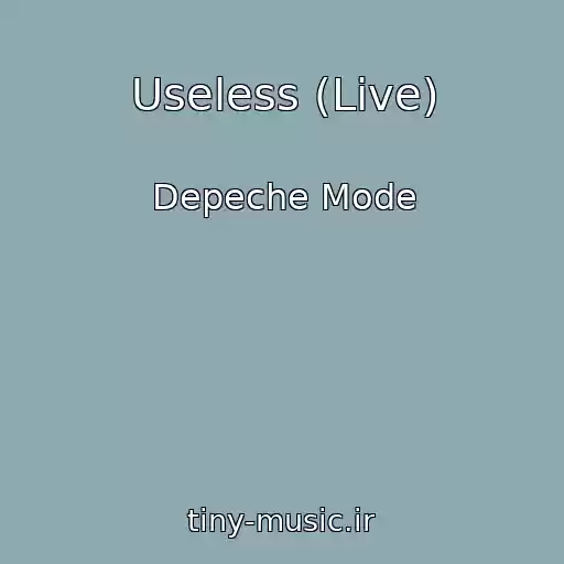 کاور آهنگ Useless (Live) از Depeche Mode