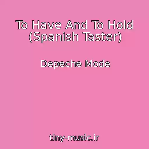 کاور آهنگ To Have And To Hold (Spanish Taster) از Depeche Mode