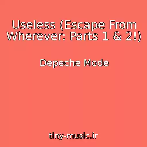کاور آهنگ Useless (Escape From Wherever: Parts 1 & 2!) از Depeche Mode