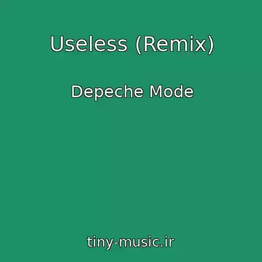 کاور آهنگ Useless (Remix) از Depeche Mode