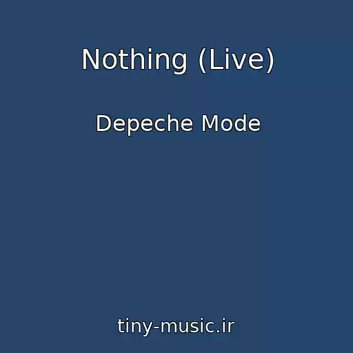 کاور آهنگ Nothing (Live) از Depeche Mode