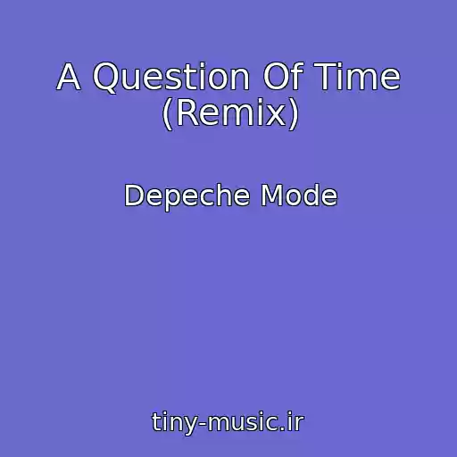 کاور آهنگ A Question Of Time (Remix) از Depeche Mode