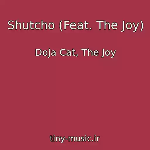 کاور آهنگ Shutcho (Feat. The Joy) از Doja Cat, The Joy