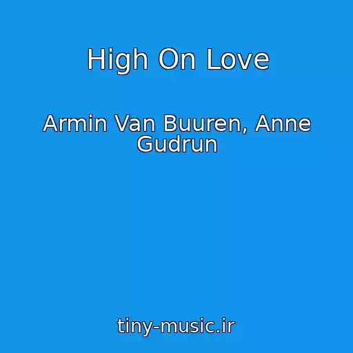 کاور آهنگ High On Love از Armin Van Buuren, Anne Gudrun