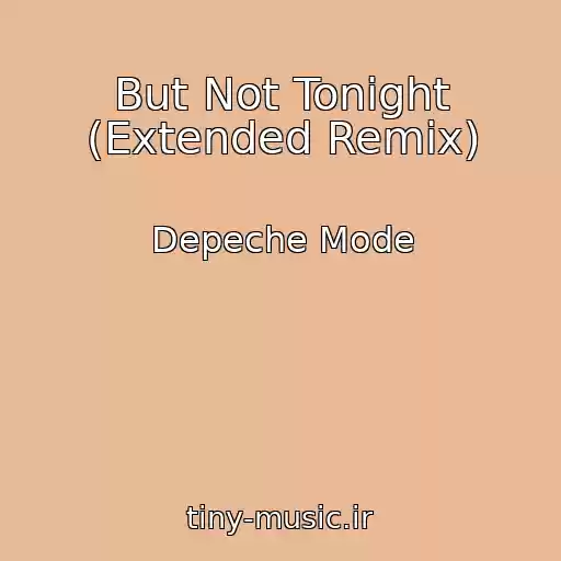 کاور آهنگ But Not Tonight (Extended Remix) از Depeche Mode