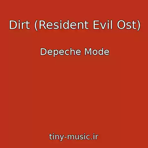 کاور آهنگ Dirt (Resident Evil Ost) از Depeche Mode