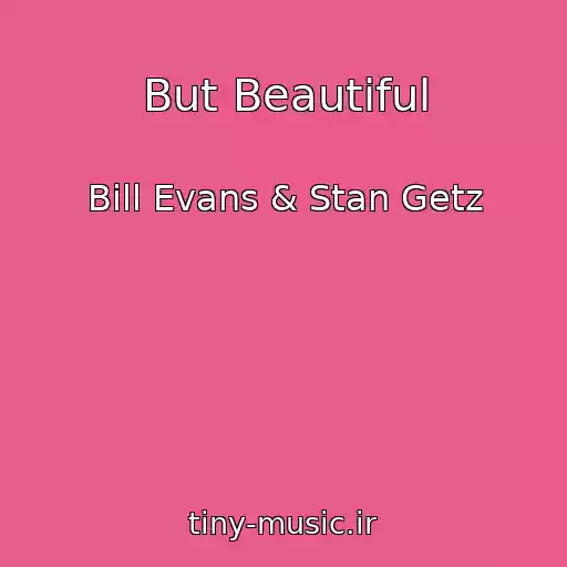 کاور آهنگ But Beautiful از Bill Evans & Stan Getz