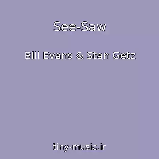 کاور آهنگ See-Saw از Bill Evans & Stan Getz