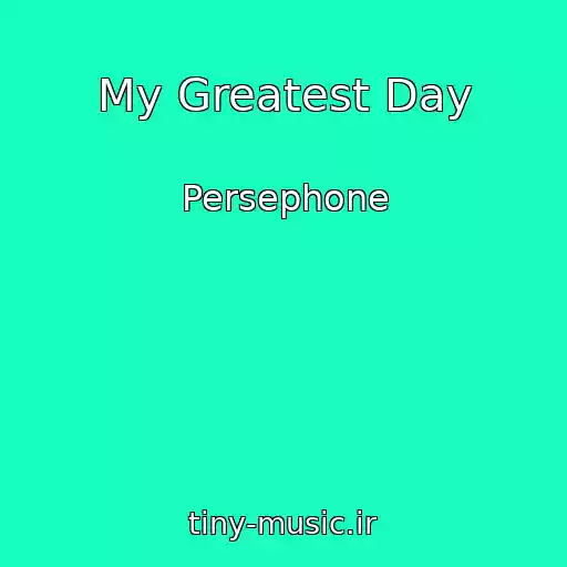 کاور آهنگ My Greatest Day از Persephone