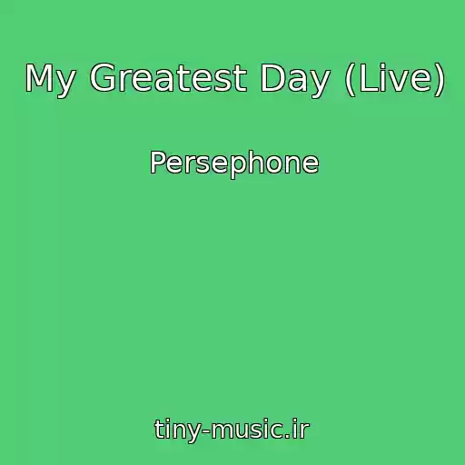 کاور آهنگ My Greatest Day (Live) از Persephone