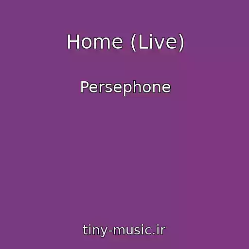 کاور آهنگ Home (Live) از Persephone