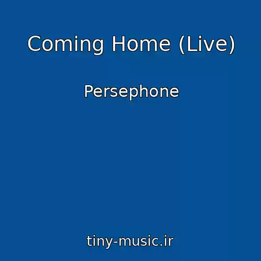 کاور آهنگ Coming Home (Live) از Persephone