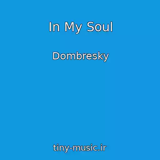 کاور آهنگ In My Soul از Dombresky