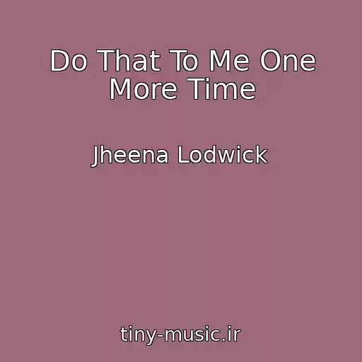 کاور آهنگ Do That To Me One More Time از Jheena Lodwick