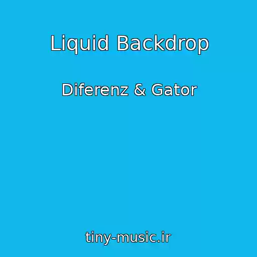 کاور آهنگ Liquid Backdrop از Diferenz & Gator