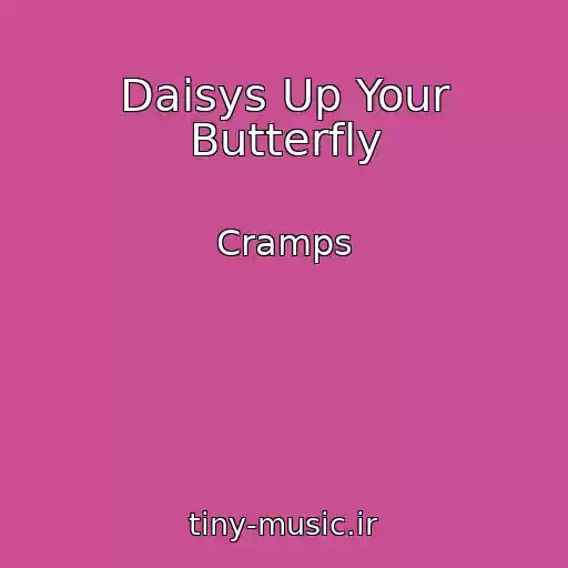 کاور آهنگ Daisys Up Your Butterfly از Cramps