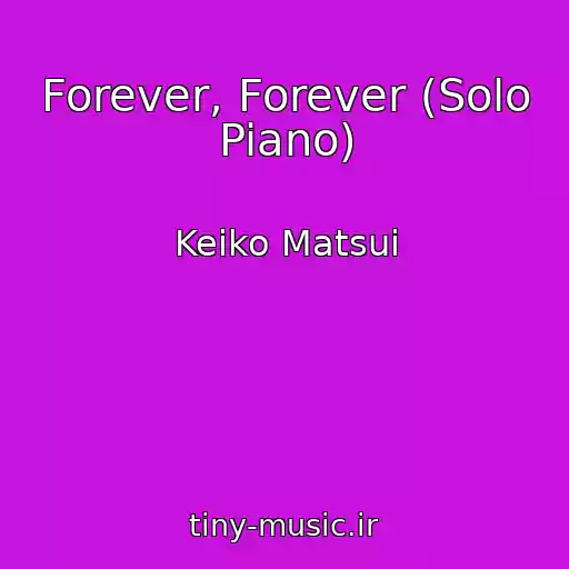 کاور آهنگ Forever, Forever (Solo Piano) از Keiko Matsui