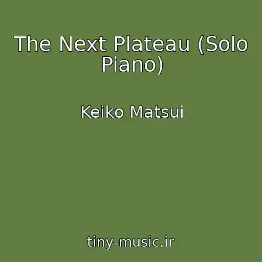 کاور آهنگ The Next Plateau (Solo Piano) از Keiko Matsui