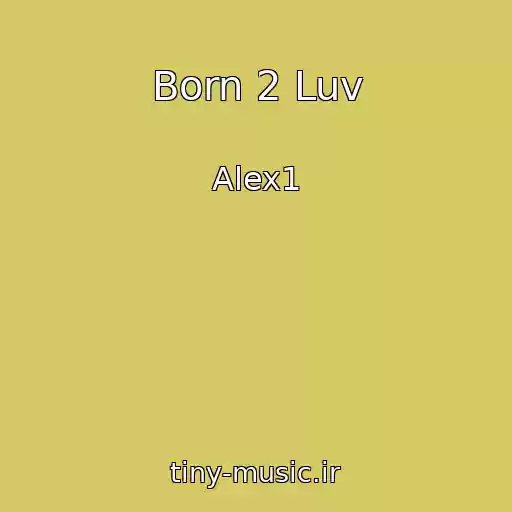 کاور آهنگ Born 2 Luv از Alex1