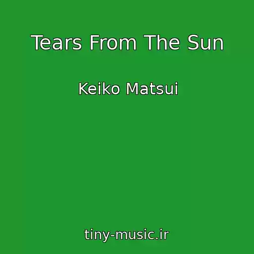 کاور آهنگ Tears From The Sun از Keiko Matsui