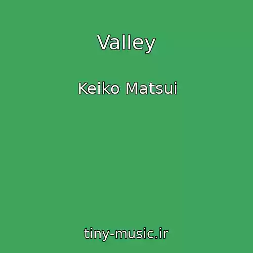 کاور آهنگ Valley از Keiko Matsui