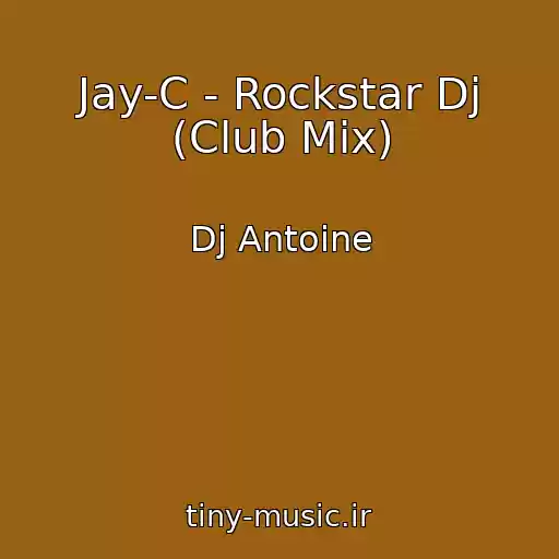 کاور آهنگ Jay-C - Rockstar Dj (Club Mix) از Dj Antoine
