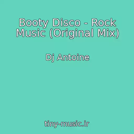 کاور آهنگ Booty Disco - Rock Music (Original Mix) از Dj Antoine