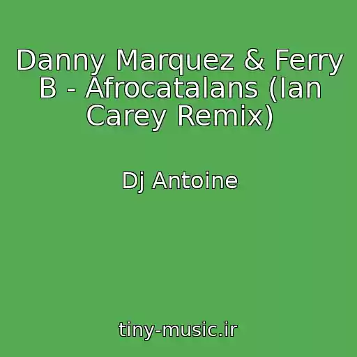 کاور آهنگ Danny Marquez & Ferry B - Afrocatalans (Ian Carey Remix) از Dj Antoine