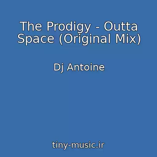 کاور آهنگ The Prodigy - Outta Space (Original Mix) از Dj Antoine