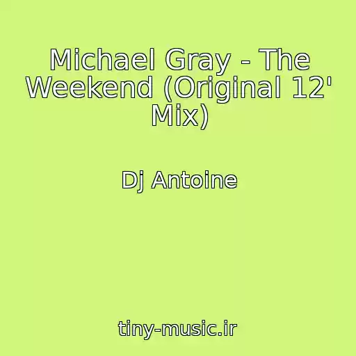 کاور آهنگ Michael Gray - The Weekend (Original 12' Mix) از Dj Antoine