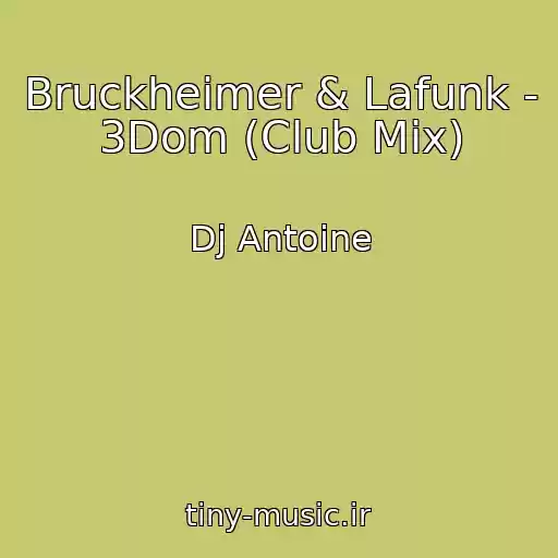 کاور آهنگ Bruckheimer & Lafunk - 3Dom (Club Mix) از Dj Antoine