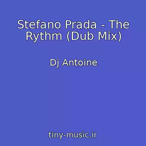 کاور آهنگ Stefano Prada - The Rythm (Dub Mix) از Dj Antoine