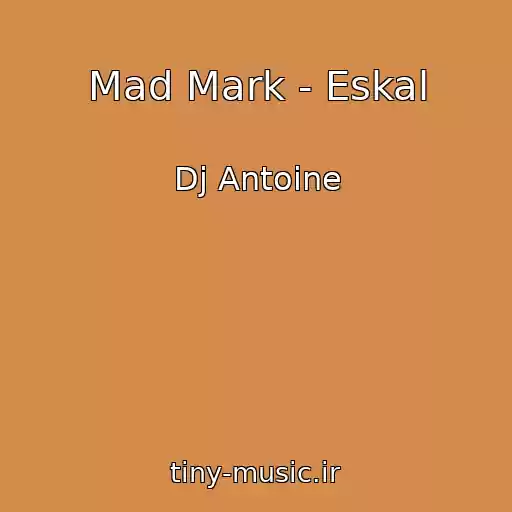 کاور آهنگ Mad Mark - Eskal از Dj Antoine