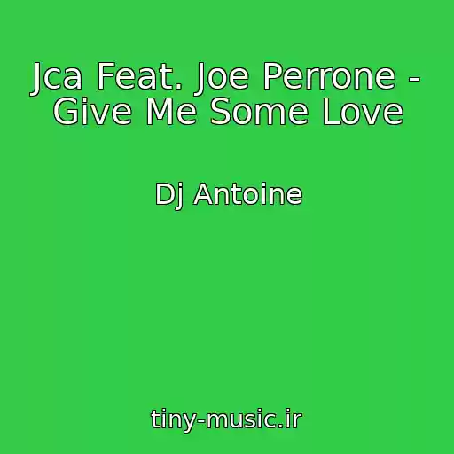 کاور آهنگ Jca Feat. Joe Perrone - Give Me Some Love از Dj Antoine