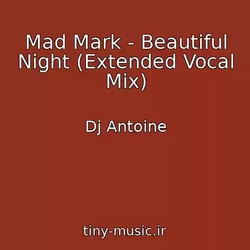 کاور آهنگ Mad Mark - Beautiful Night (Extended Vocal Mix) از Dj Antoine