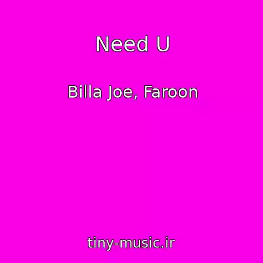 کاور آهنگ Need U از Billa Joe, Faroon