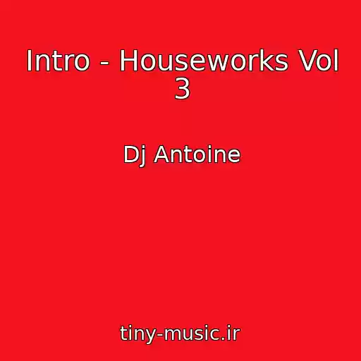 کاور آهنگ Intro - Houseworks Vol 3 از Dj Antoine