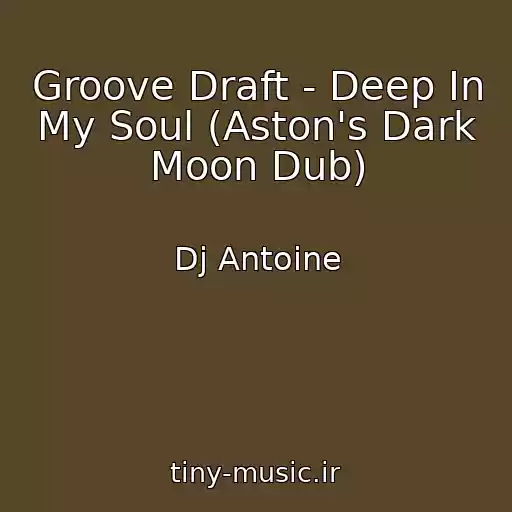 کاور آهنگ Groove Draft - Deep In My Soul (Aston's Dark Moon Dub) از Dj Antoine