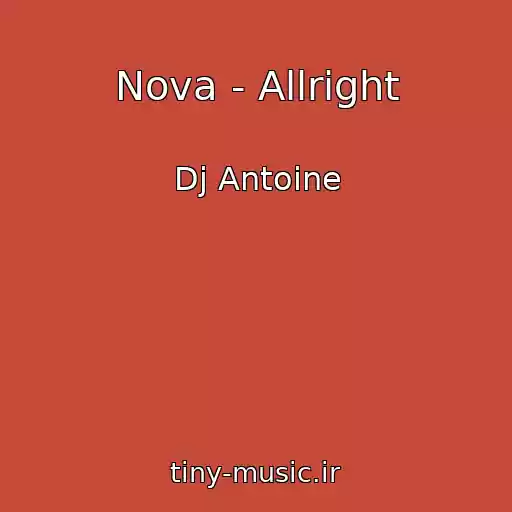 کاور آهنگ Nova - Allright از Dj Antoine