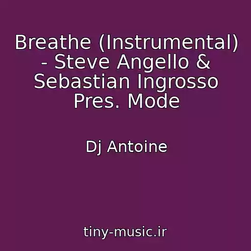 کاور آهنگ Breathe (Instrumental) - Steve Angello & Sebastian Ingrosso Pres. Mode از Dj Antoine