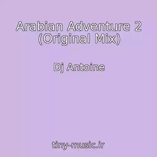 کاور آهنگ Arabian Adventure 2 (Original Mix) از Dj Antoine