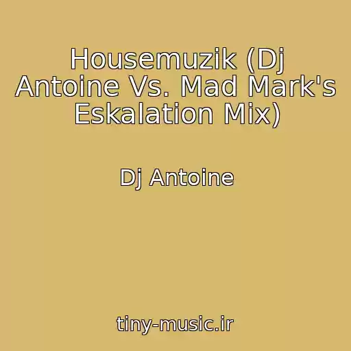 کاور آهنگ Housemuzik (Dj Antoine Vs. Mad Mark's Eskalation Mix) از Dj Antoine