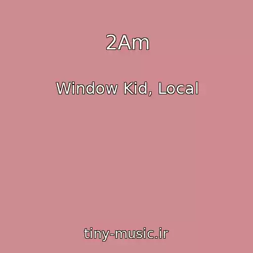 کاور آهنگ 2Am از Window Kid, Local