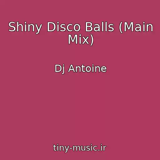 کاور آهنگ Shiny Disco Balls (Main Mix) از Dj Antoine