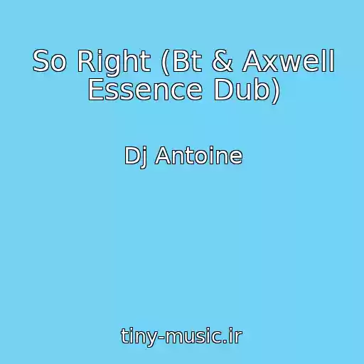 کاور آهنگ So Right (Bt & Axwell Essence Dub) از Dj Antoine