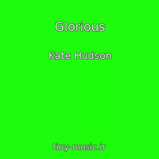 کاور آهنگ Glorious از Kate Hudson
