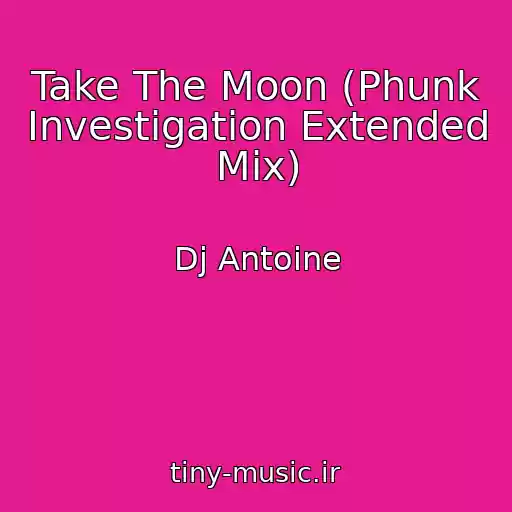 کاور آهنگ Take The Moon (Phunk Investigation Extended Mix) از Dj Antoine