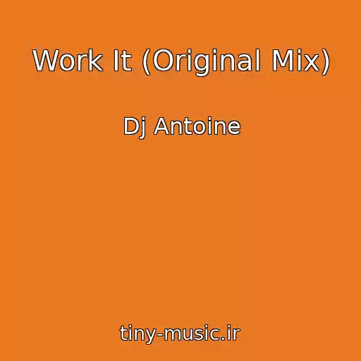 کاور آهنگ Work It (Original Mix) از Dj Antoine